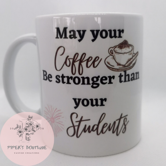 May your coffee be stronger than your students