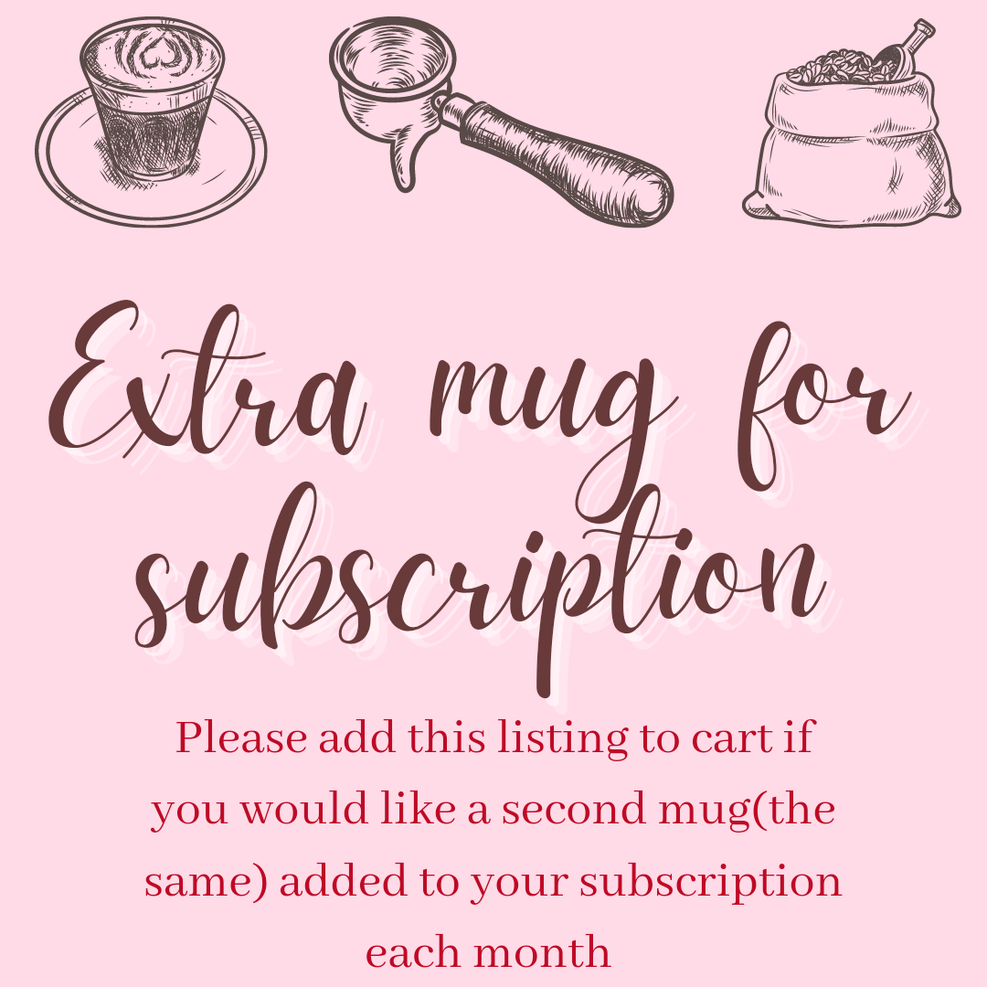 *Extra mug* for monthly subscription