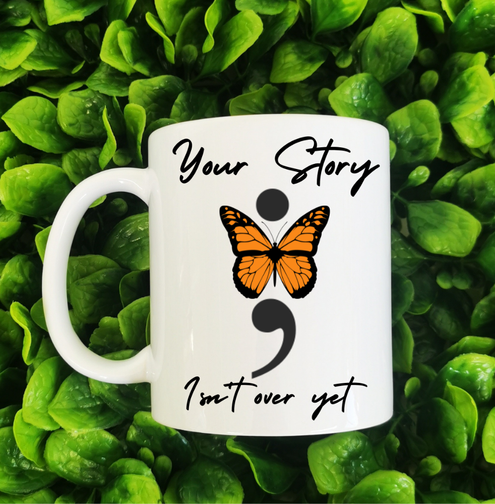 Your story isn't over yet -Butterfly